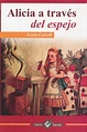 ALICIA A TRAVES DEL ESPEJO. CARROLL LEWIS. Libro en papel ...