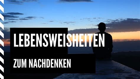 Maybe you would like to learn more about one of these? 15 Lebensweisheiten und Sprüche zum Nachdenken - YouTube
