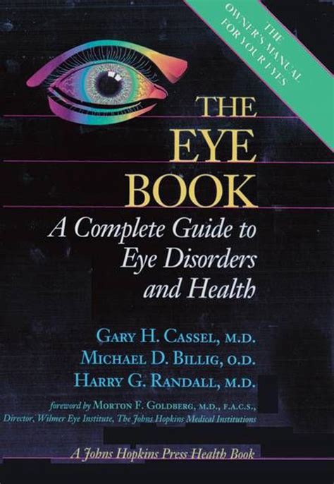 The Eye Book A Complete Guide To Eye Disorders And Health By Gary H