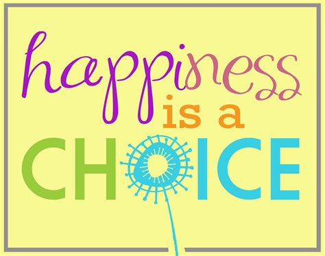 ...unlike anything else...: Happiness is your Choice