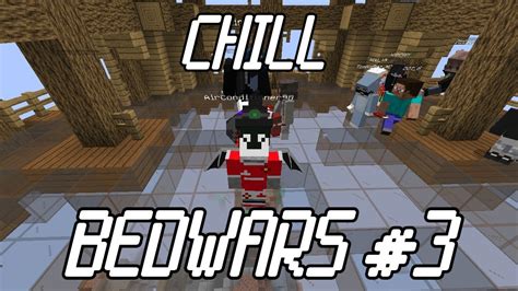 Chill Bedwars 3 Youtube