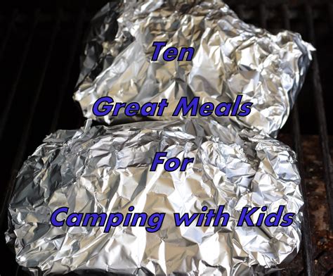 Ladybugs Landing 10 Great Meals For Camping With Kids