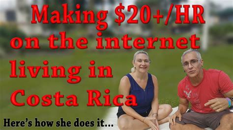 Living In Costa Rica Big Money On Internet Must See Youtube