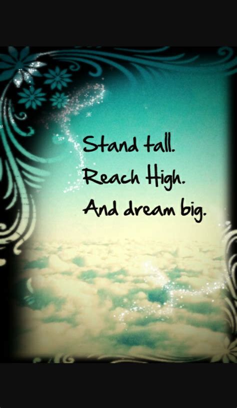 Pin by Arlette Hensler on Quotes | Stand tall, Stand tall quotes, Dream big