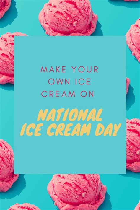 Make Your Own Ice Cream On National Ice Cream Day Ice Cream Day Dry