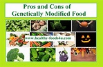 What are the Pros and Cons of Genetically Modified Food? - Healthy-Foods4u
