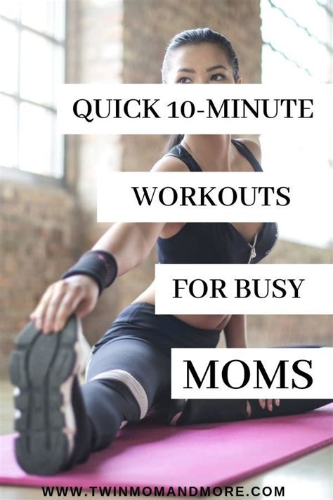 10 Minute Workouts For Busy Moms Ten Minute Workout Workout