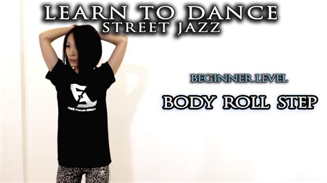 Learn Street Jazz Dance Free Lesson Body Roll Step Basic Youtube