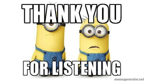 Thank You For Listening Innocent Minions Meme Generator In