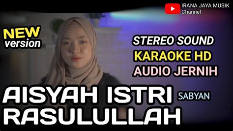 Karaoke Aisyah Istri Rasulullah Cover Sabyan Karaoke Lirik Hd Tanpa Vocal By Irana Jaya