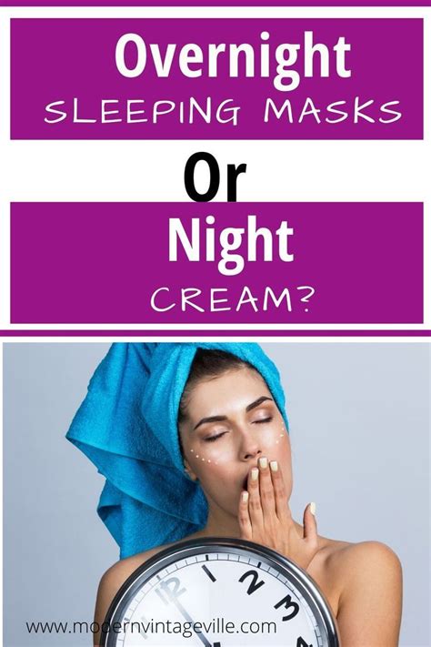 Overnight Sleeping Mask Or Night Cream What To Use Sleep Mask Benefits Top Anti Aging Skin