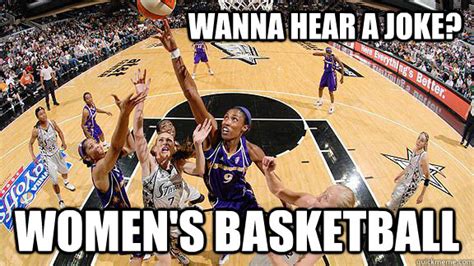 wanna hear a joke women s basketball wnba blows quickmeme