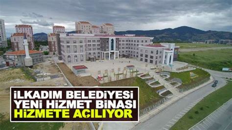 İlkadım Belediyesi Yeni Hizmet Binasına Kavuşuyor Samsun Haber