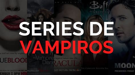 Las 10 Mejores Series De Vampiros Youtube