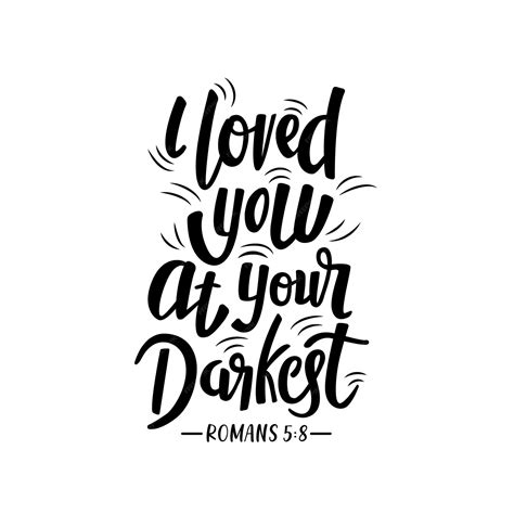 Premium Vector Bible Verse Of I Loved You At Your Darkest Lettering