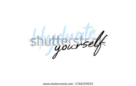 Hydrate Yourself Motivation Quote Modern Calligraphy Stock Vector