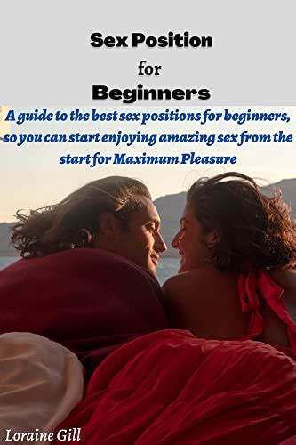 Sex Position For Beginners A Guide To The Best Sex Positions For Beginners So You Can Start