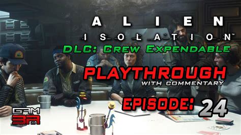 Crew Expendable Dlc Alien Isolation Episode 24 Gam3r Za Youtube