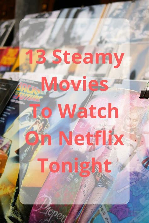 13 Steamy Movies To Watch On Netflix Tonight Movies To Watch Movies