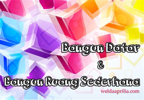 Bangun Datar Dan Bangun Ruang Sederhana Mari Belajar Belajar Dimana