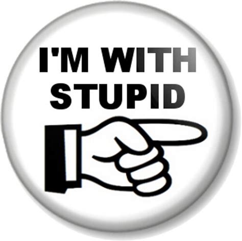 i m with stupid 1 25mm pin button badge novelty funny humour geek nerd joke ebay