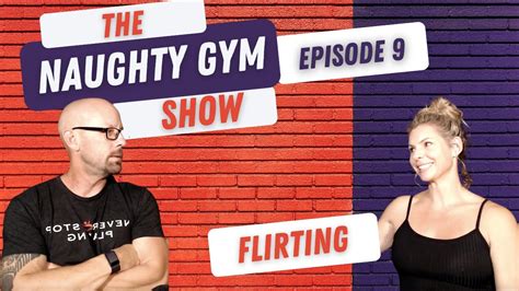 Flirting Naughty Gym Podcast Episode 9 Youtube