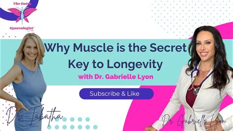 Why Muscle Is The Secret Key To Longevity With Dr Gabrielle Lyon Youtube