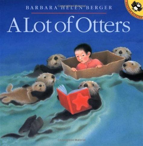 Tells the story of an otter who strays too far from his home and must face danger from other animals in order to make his. A Lot of Otters (Picture Puffin Books) by Berger, Barbara Helen Book The Fast | Otters, Children ...