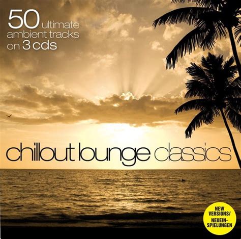 50 Chillout Lounge Classics Various Artists Cd Album Muziek Bol