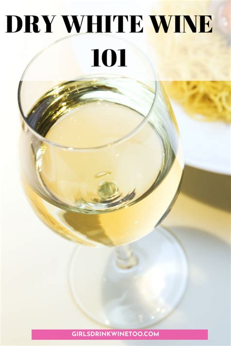 Top 7 Dry White Wine You Should Try Girls Drink Wine Too