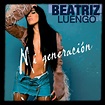 Mi Generación - Album by Beatriz Luengo | Spotify