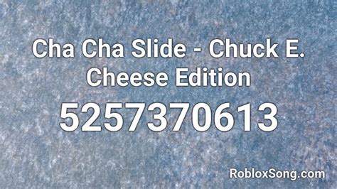 Cha Cha Slide Chuck E Cheese Edition Roblox Id Roblox Music Codes