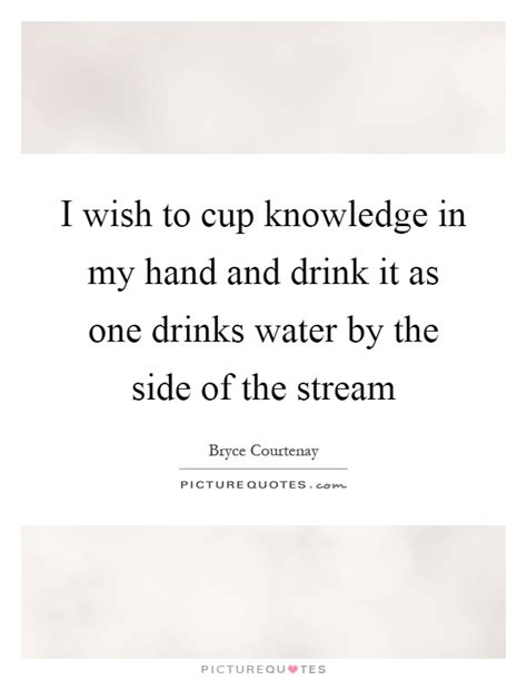 Best hand in hand quotes selected by thousands of our users! I wish to cup knowledge in my hand and drink it as one drinks... | Picture Quotes
