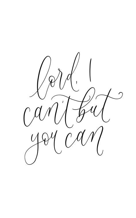 Pinterest • Joyfullyjoydesigns Lord I Cant But You Can Calligraphy