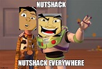 Nutshack,Nutshack Everywhere - Imgflip