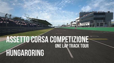 Assetto Corsa Competizione One Lap Track Tour Hungaroring Youtube