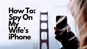 How To Spy On My Wife’s iPhone – Guide to check on your wife phone ...