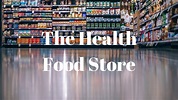The Health Food Store - YouTube