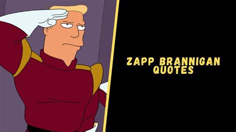 Top 17 Epic Quotes From Zapp Brannigan To Blow Your Mind In 2022 Zapp