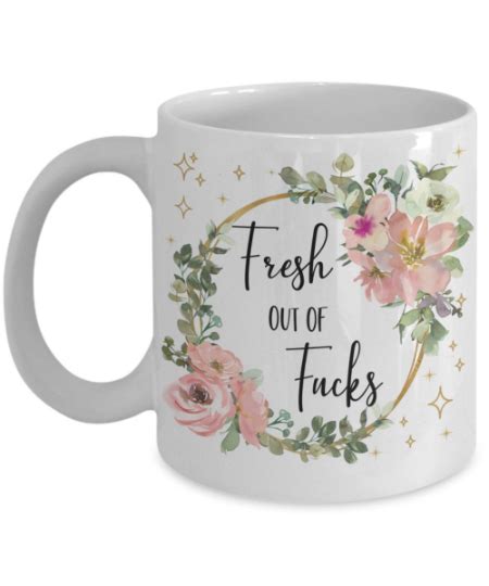 Fresh Out Of Fucks Mug Adult Humor Gift For Women Sassy Gift For Best Friends The Improper Mug