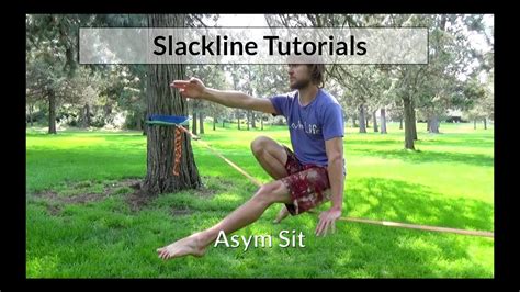 Asym Sit Slackline Tutorial Slackrobats Academy Youtube