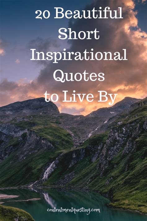 20 Beautiful Short Inspirational Quotes To Live By Contentment Questing