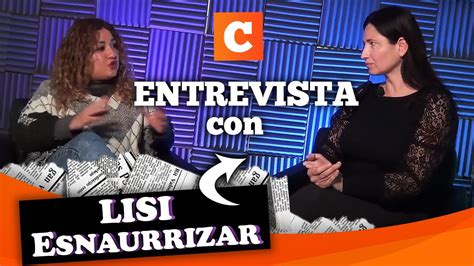 Entrevista A Lisi Esnaurrizar YouTube