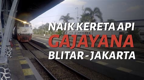 Kereta Api Gajayana Eksekutif Malang Jakarta Youtube