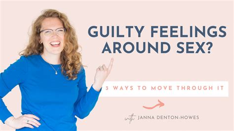 guilty feelings around sex wanting it more janna denton howes