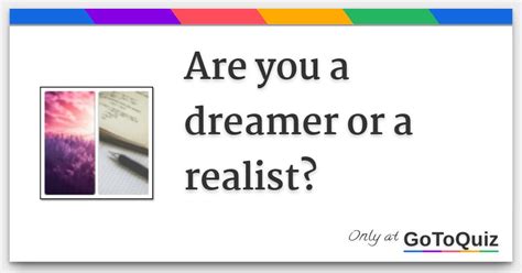 Are You A Dreamer Or A Realist