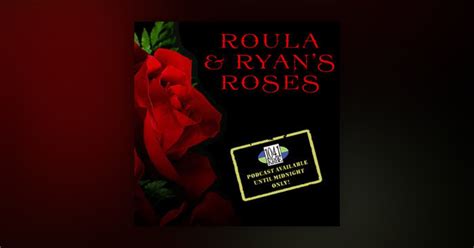 101923 Roses Roula And Ryan S Roses Omny Fm