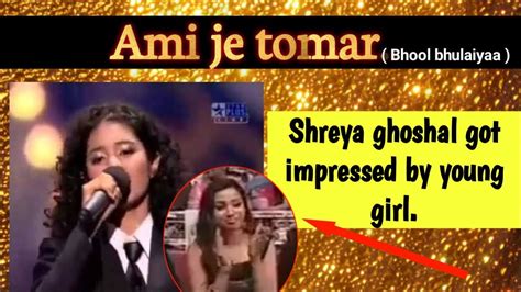 Ami Je Tomar By Anwesha Surprised Shreya Ghoshal Stage Performance Youtube