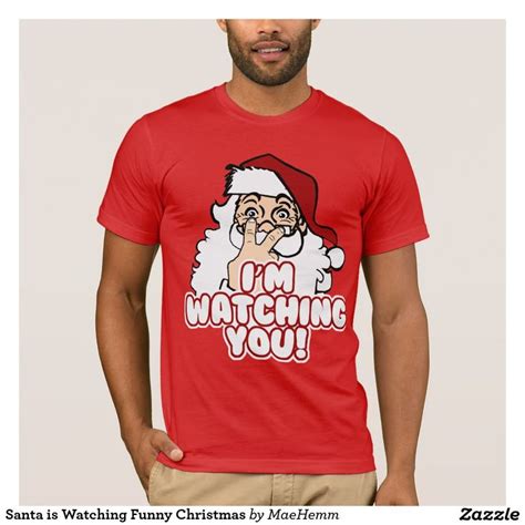 Santa Is Watching Funny Christmas T Shirt Zazzle Funny Christmas