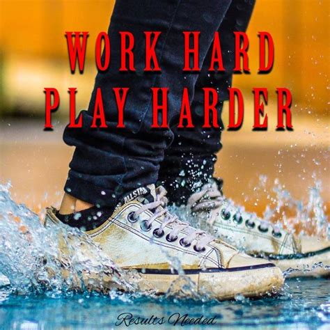 Work Hard Play Harder Motivational Quote Play Hard Quotes Work Hard